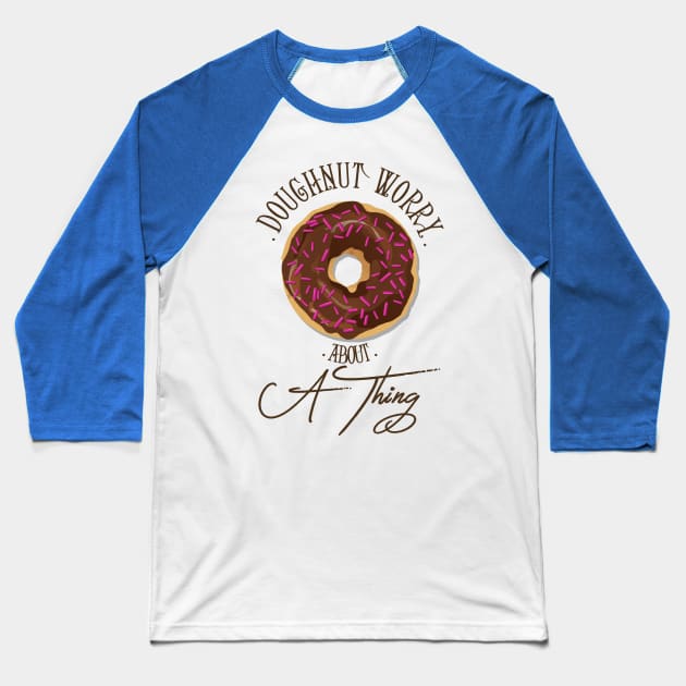 Doughnut Come For Me Baseball T-Shirt by DapperDanSays